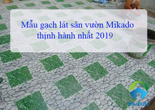 Gạch lát sân vườn Mikado: TOP mẫu gạch đẹp kèm cách chọn phù hợp